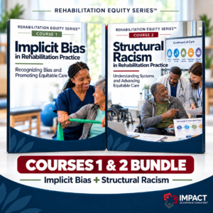 Rehabilitation Equity Series Bundle: Courses 1 & 2 (Implicit Bias + Structural Racism)