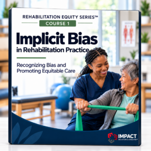 Rehabilitation Equity Series Course 1: Implicit Bias in Rehabilitation Practice (1 CEU)